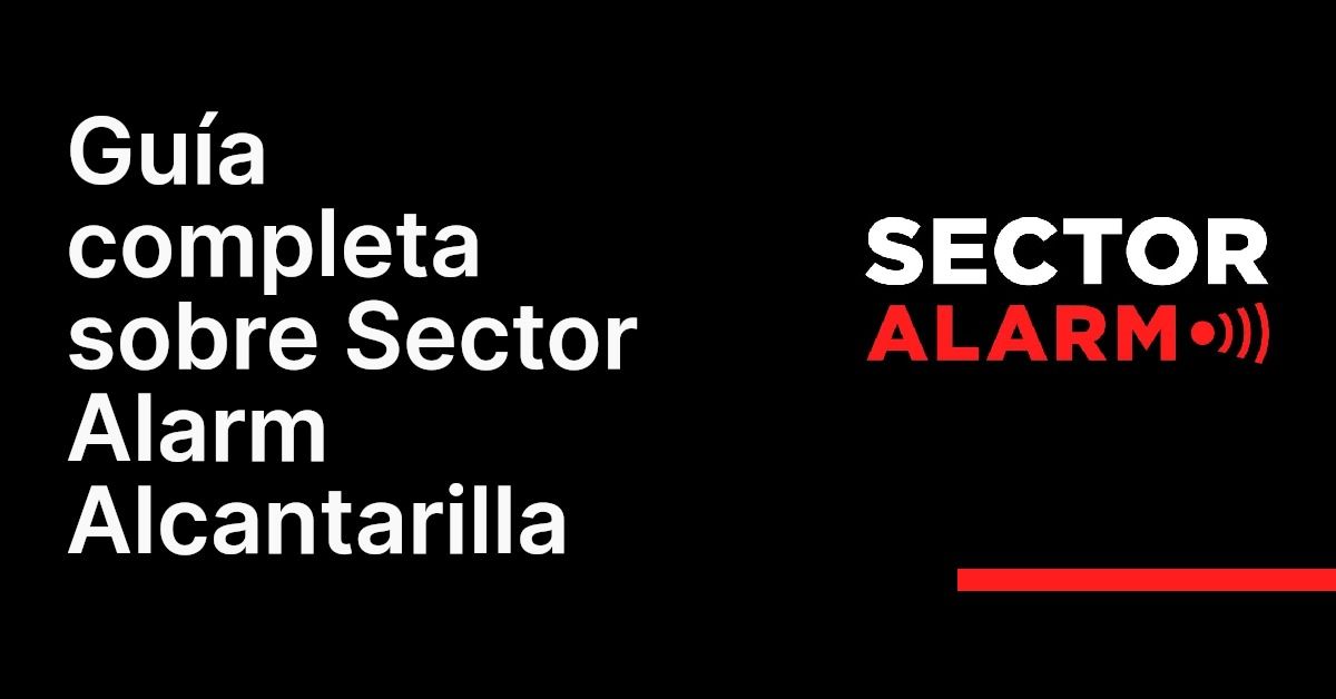 Guía completa sobre Sector Alarm Alcantarilla
